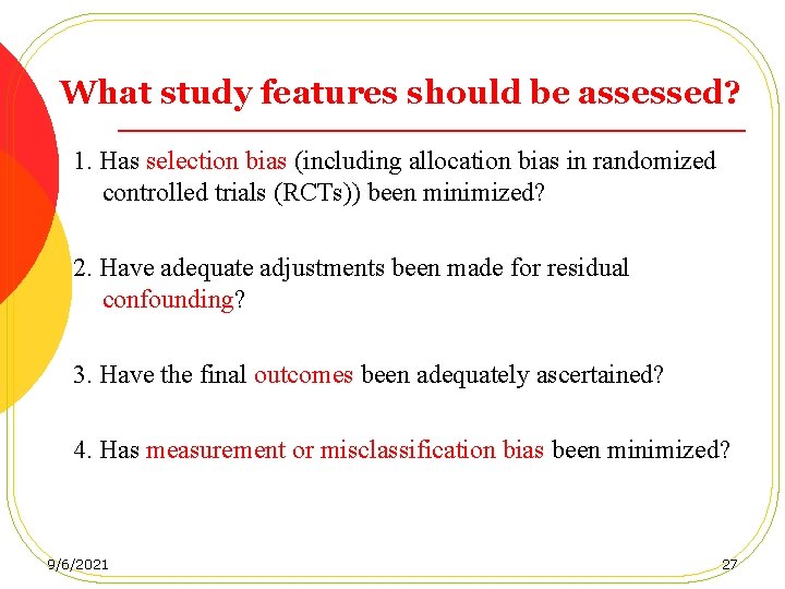 What study features should be assessed? 1. Has selection bias (including allocation bias in