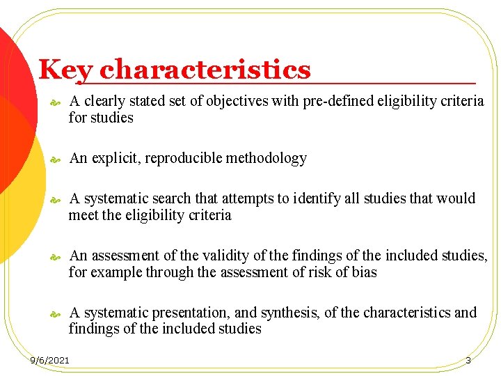 Key characteristics A clearly stated set of objectives with pre-defined eligibility criteria for studies