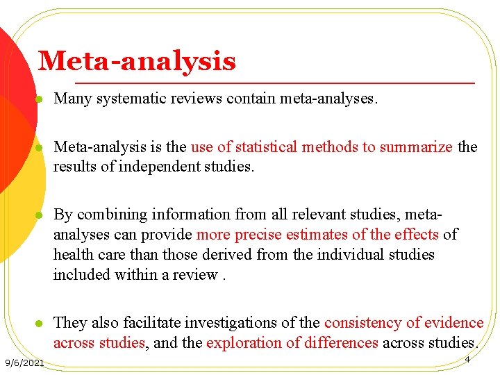 Meta-analysis l Many systematic reviews contain meta-analyses. l Meta-analysis is the use of statistical