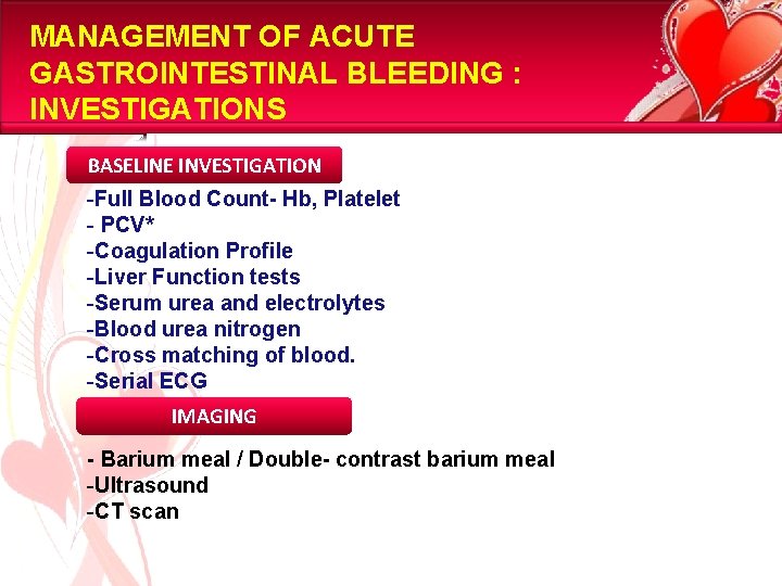 MANAGEMENT OF ACUTE GASTROINTESTINAL BLEEDING : INVESTIGATIONS BASELINE INVESTIGATION -Full Blood Count- Hb, Platelet