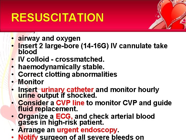 RESUSCITATION • airway and oxygen • Insert 2 large-bore (14 -16 G) IV cannulate