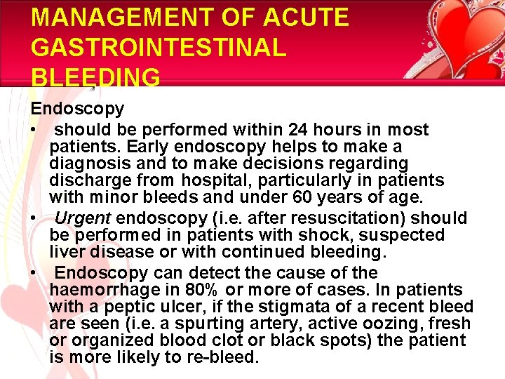 MANAGEMENT OF ACUTE GASTROINTESTINAL BLEEDING Endoscopy • should be performed within 24 hours in