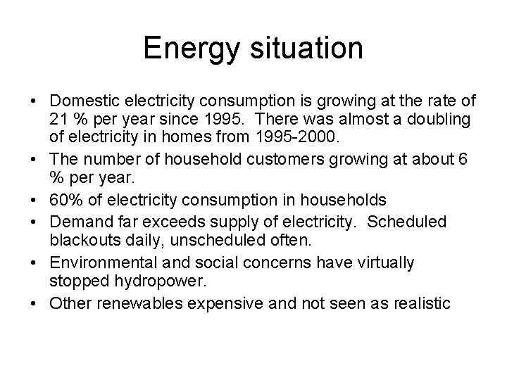 Energy situation • Domestic electricity consumption is growing at the rate of 21 % Energy situation • Domestic electricity consumption is growing at the rate of 21 %