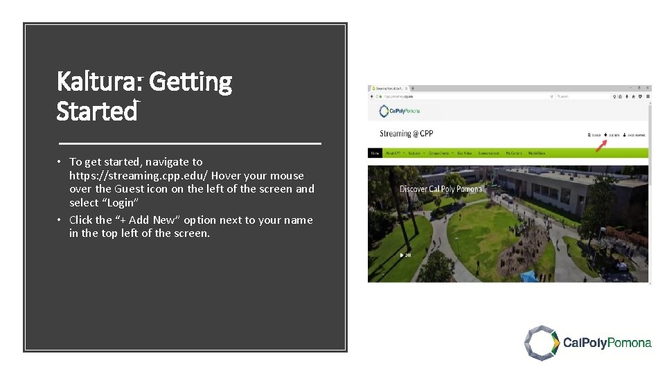 Kaltura: Getting Started • To get started, navigate to https: //streaming. cpp. edu/ Hover