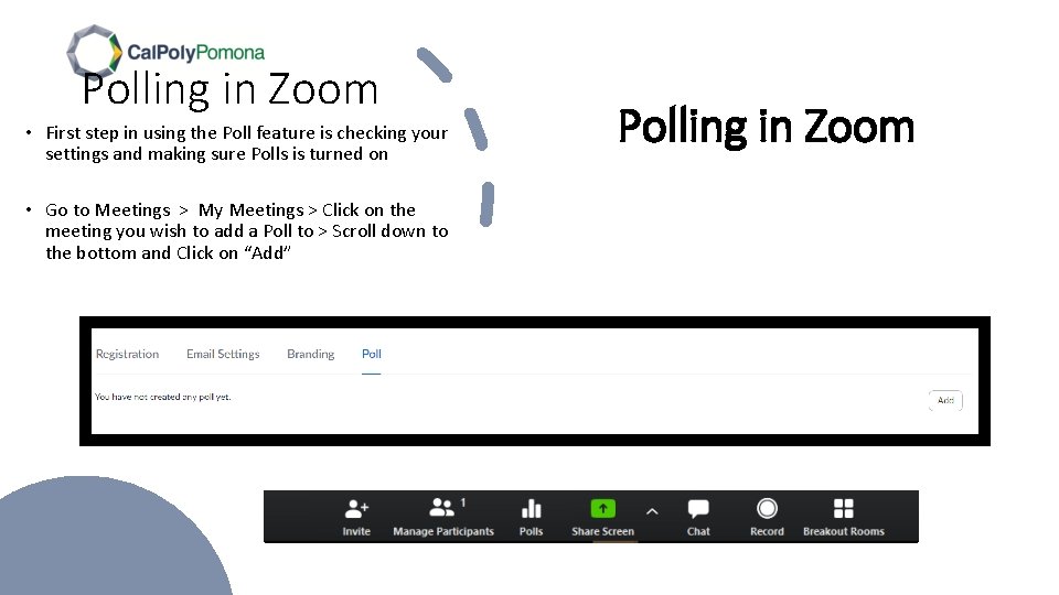 Polling in Zoom • First step in using the Poll feature is checking your