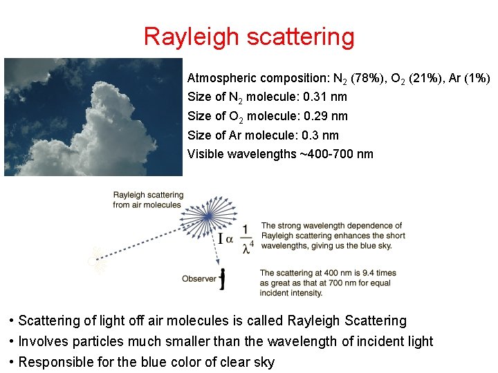 Rayleigh scattering Atmospheric composition: N 2 (78%), O 2 (21%), Ar (1%) Size of