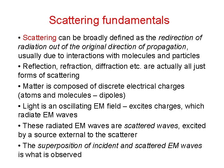 Scattering fundamentals • Scattering can be broadly defined as the redirection of radiation out