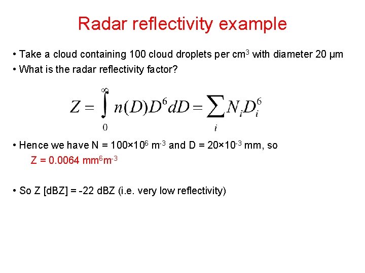 Radar reflectivity example • Take a cloud containing 100 cloud droplets per cm 3