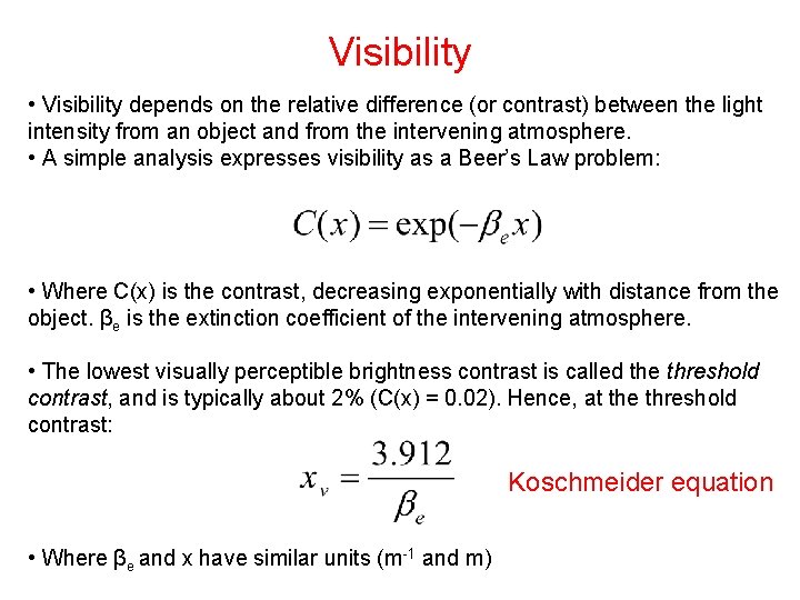 Visibility • Visibility depends on the relative difference (or contrast) between the light intensity