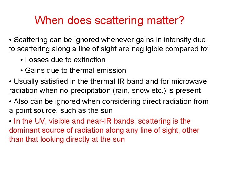 When does scattering matter? • Scattering can be ignored whenever gains in intensity due