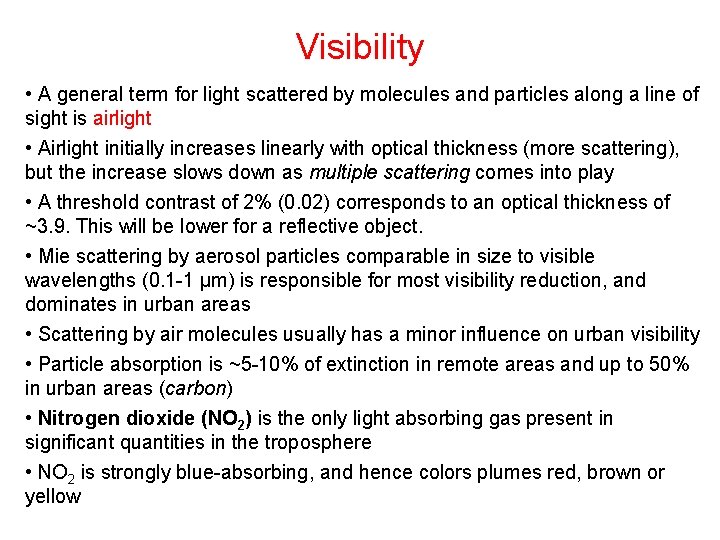 Visibility • A general term for light scattered by molecules and particles along a