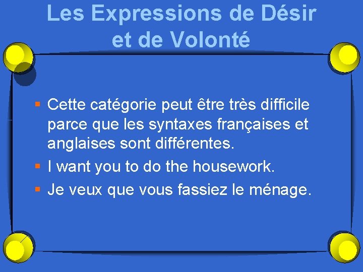 Les Expressions de Désir et de Volonté § Cette catégorie peut être très difficile