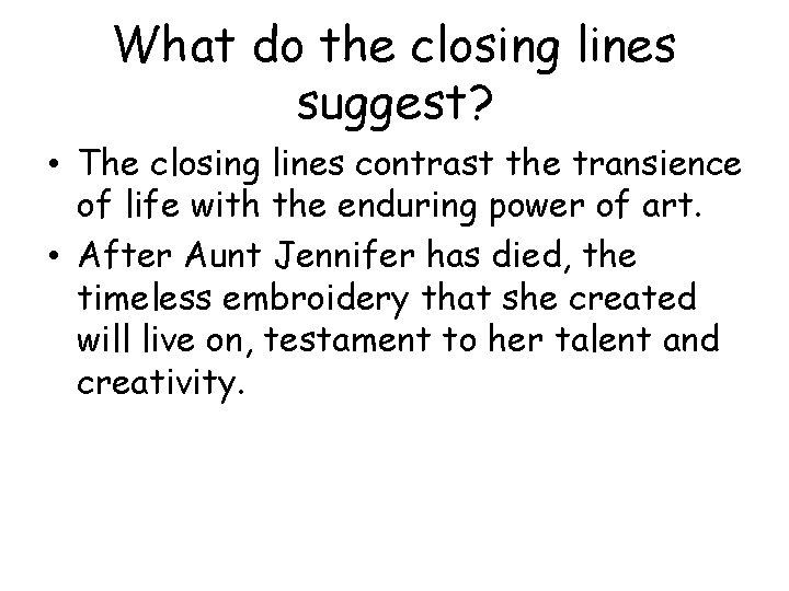 What do the closing lines suggest? • The closing lines contrast the transience of
