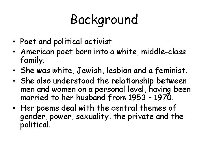 Background • Poet and political activist • American poet born into a white, middle-class