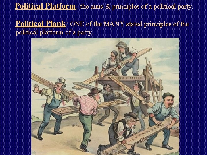 Political Platform: the aims & principles of a political party. Political Plank: ONE of