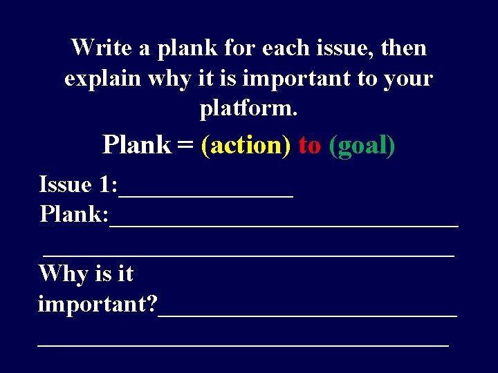 Write a plank for each issue, then explain why it is important to your