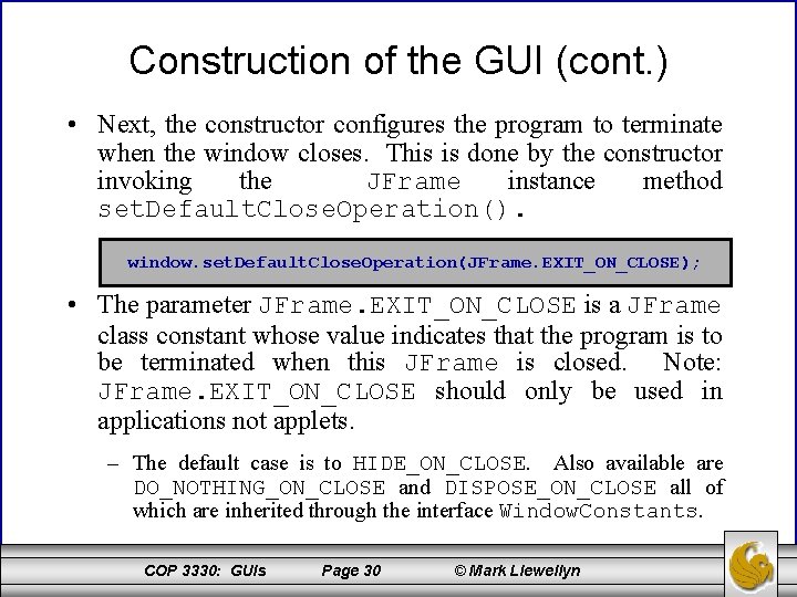 Construction of the GUI (cont. ) • Next, the constructor configures the program to