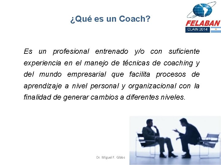 ¿Qué es un Coach? Es un profesional entrenado y/o con suficiente experiencia en el