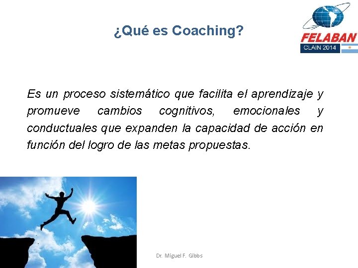 ¿Qué es Coaching? Es un proceso sistemático que facilita el aprendizaje y promueve cambios