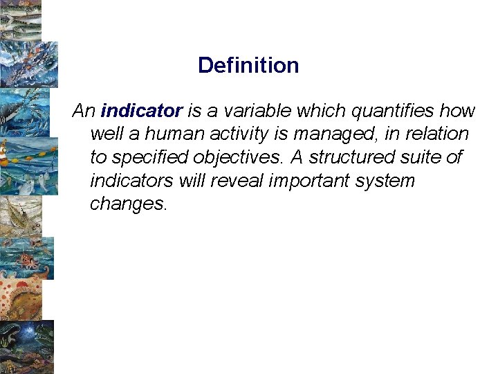 Definition An indicator is a variable which quantifies how well a human activity is