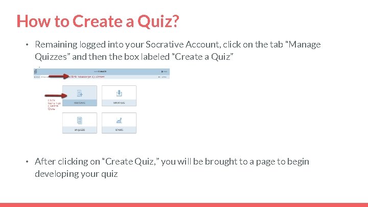 How to Create a Quiz? • Remaining logged into your Socrative Account, click on