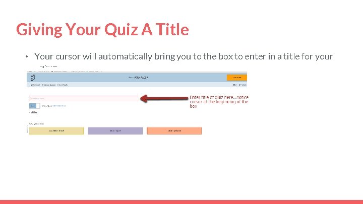 Giving Your Quiz A Title • Your cursor will automatically bring you to the