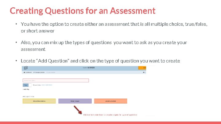 Creating Questions for an Assessment • You have the option to create either an