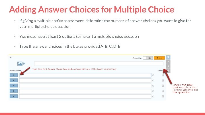 Adding Answer Choices for Multiple Choice • If giving a multiple choice assessment, determine