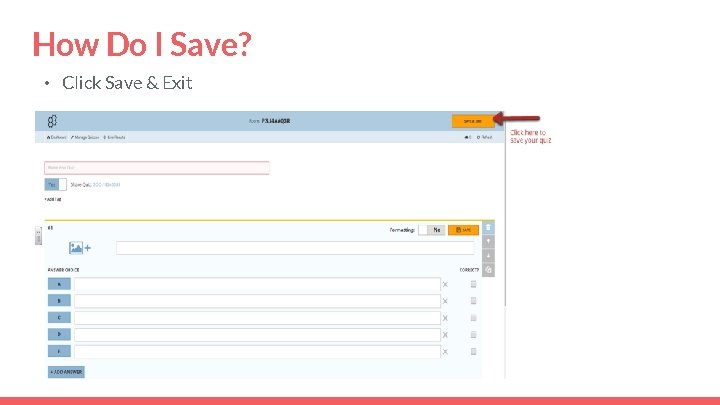 How Do I Save? • Click Save & Exit 