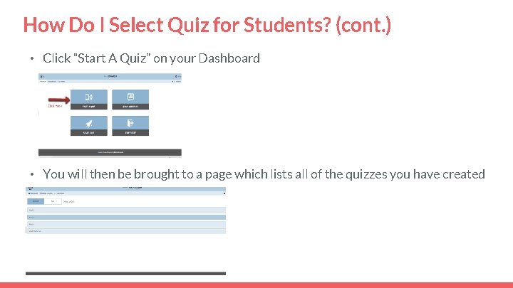 How Do I Select Quiz for Students? (cont. ) • Click “Start A Quiz”