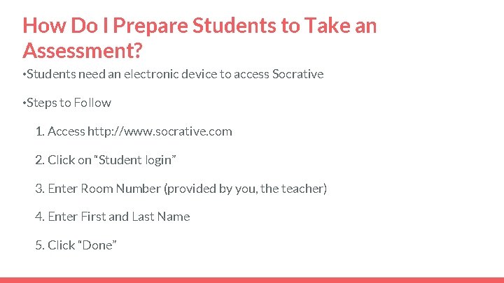 How Do I Prepare Students to Take an Assessment? • Students need an electronic