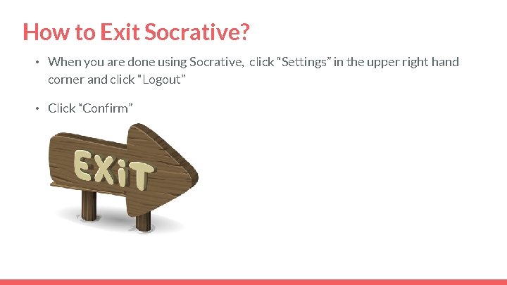 How to Exit Socrative? • When you are done using Socrative, click “Settings” in