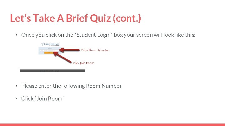 Let’s Take A Brief Quiz (cont. ) • Once you click on the “Student