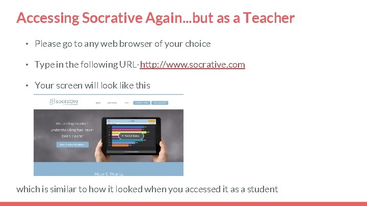 Accessing Socrative Again. . . but as a Teacher • Please go to any