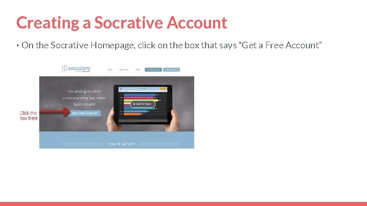Creating a Socrative Account • On the Socrative Homepage, click on the box that