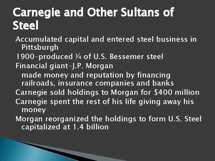 Carnegie and Other Sultans of Steel Accumulated capital and entered steel business in Pittsburgh