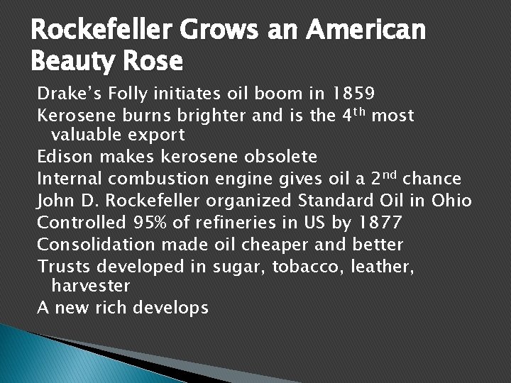 Rockefeller Grows an American Beauty Rose Drake’s Folly initiates oil boom in 1859 Kerosene