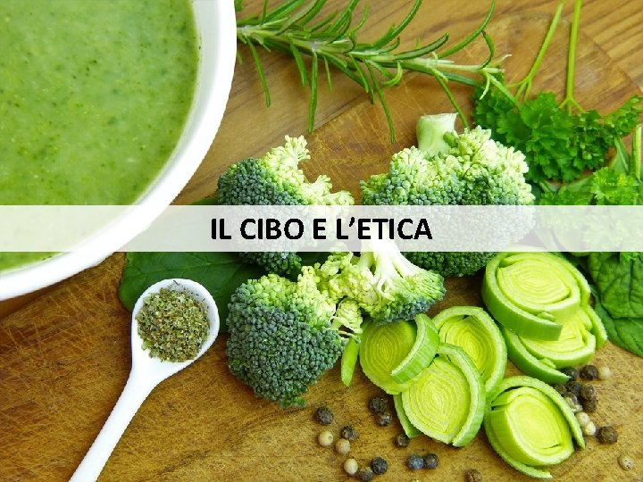 IL CIBO E L’ETICA Roma, novembre 2018 | 20 