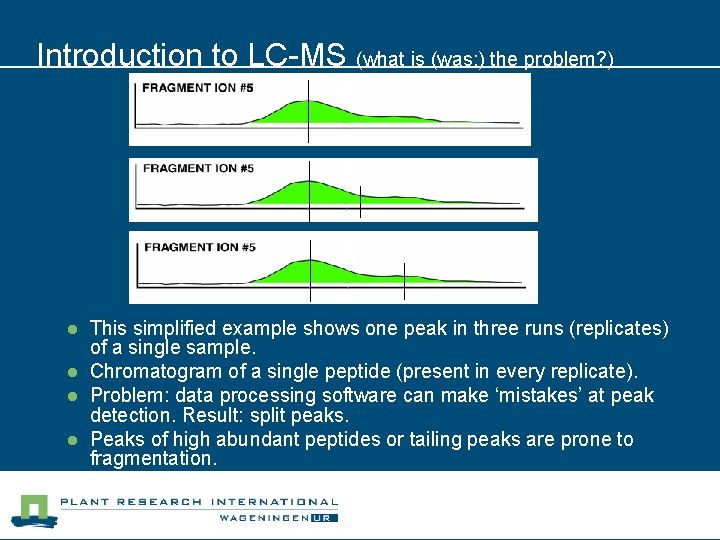 Introduction to LC-MS (what is (was: ) the problem? ) l l This simplified