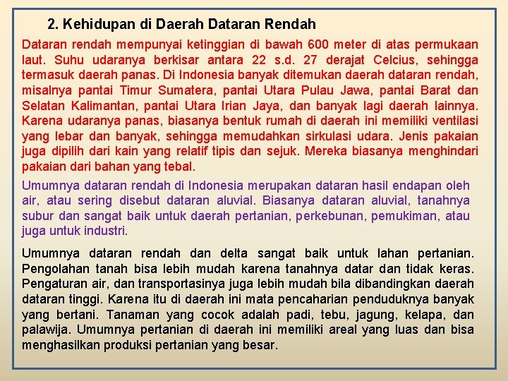 2. Kehidupan di Daerah Dataran Rendah Dataran rendah mempunyai ketinggian di bawah 600 meter