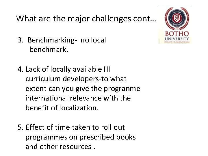 What are the major challenges cont… 3. Benchmarking- no local benchmark. 4. Lack of