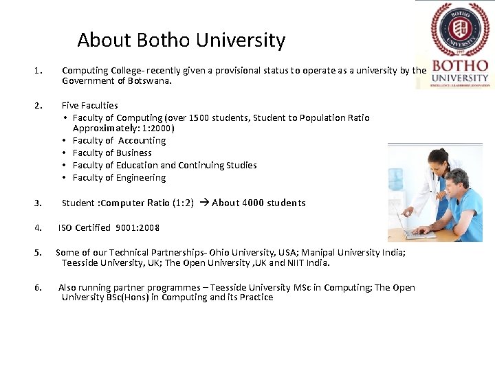 About Botho University 1. Computing College- recently given a provisional status to operate as