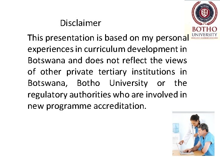 Disclaimer This presentation is based on my personal experiences in curriculum development in Botswana