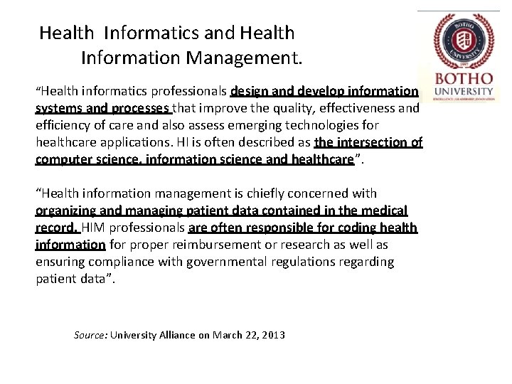 Health Informatics and Health Information Management. “Health informatics professionals design and develop information systems