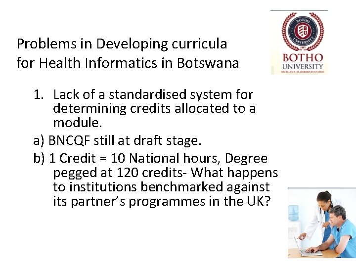 Problems in Developing curricula for Health Informatics in Botswana 1. Lack of a standardised