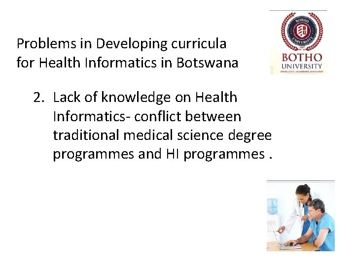 Problems in Developing curricula for Health Informatics in Botswana 2. Lack of knowledge on