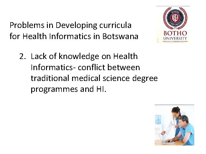 Problems in Developing curricula for Health Informatics in Botswana 2. Lack of knowledge on