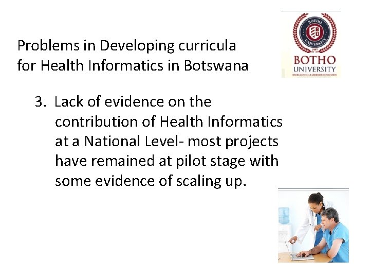 Problems in Developing curricula for Health Informatics in Botswana 3. Lack of evidence on