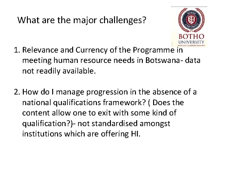 What are the major challenges? 1. Relevance and Currency of the Programme in meeting