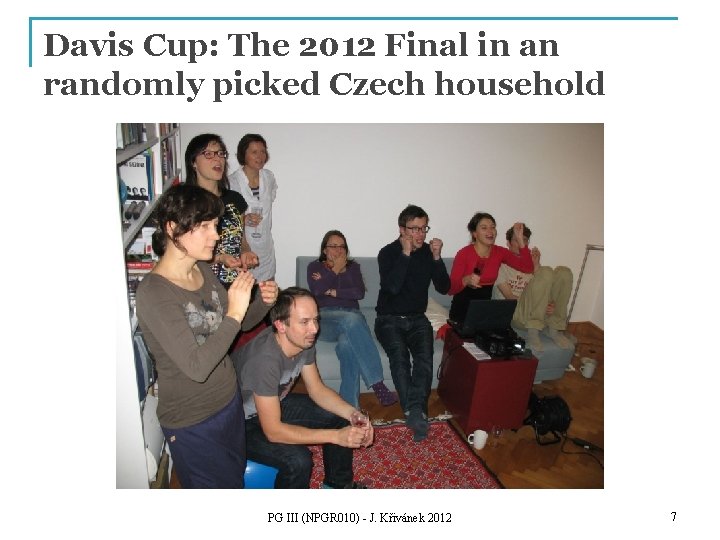 Davis Cup: The 2012 Final in an randomly picked Czech household PG III (NPGR